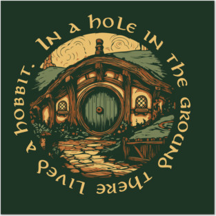 In a hole in the ground there lived a hobbit. Posters and Art