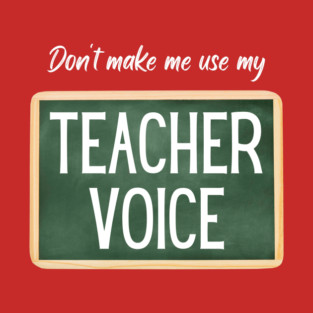 Teacher Voice T-Shirt