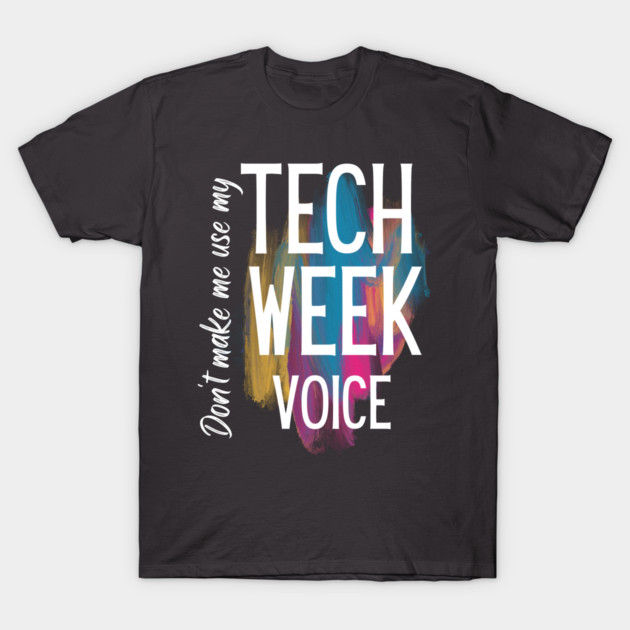 Tech Week Voice T-Shirt by SandyJam