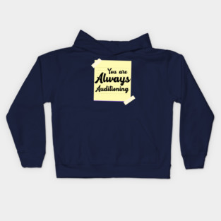 You are Always Auditioning Kids Hoodie