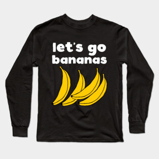 Let's Go Bananas Long Sleeve T-Shirt