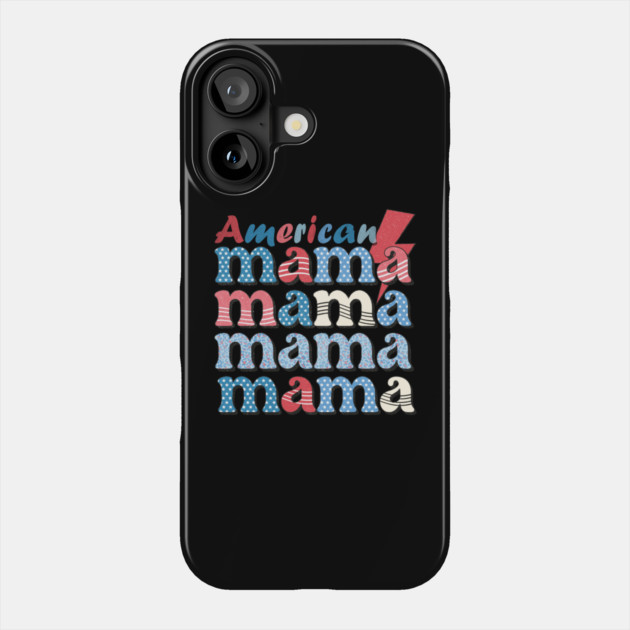 American Mama Phone Case by The WYLD Tribe