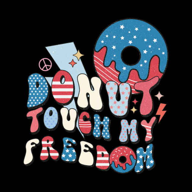 Donut Touch My Freedom by The WYLD Tribe