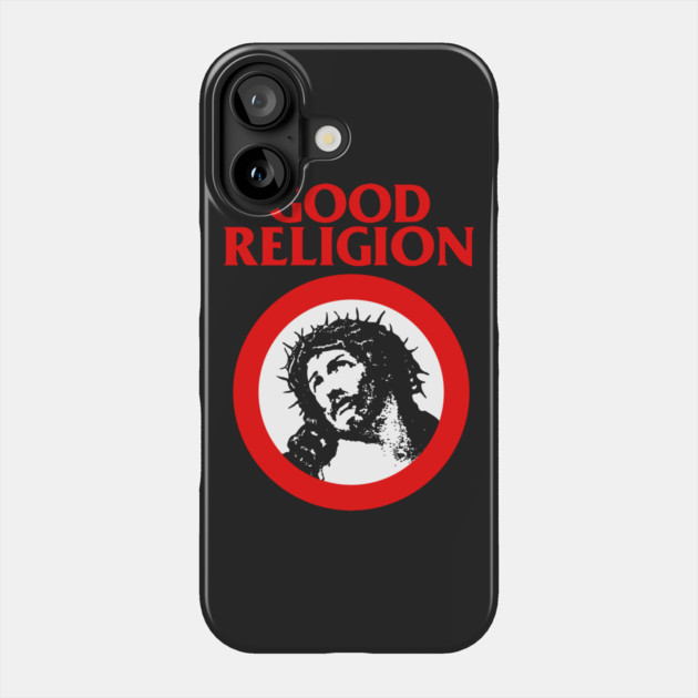 Good Religion Phone Case by dumbshirts