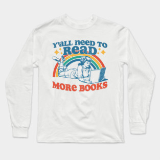 Y'all Need To Read More Books Long Sleeve T-Shirt