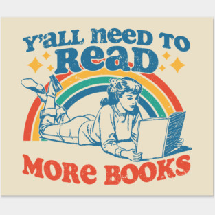 Y'all Need To Read More Books Posters and Art