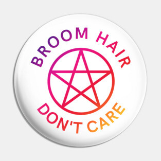 Broom Hair Don't Care Funny Pagan Wiccan Cheeky Witch® Pin