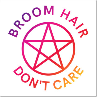 Broom Hair Don't Care Funny Pagan Wiccan Cheeky Witch® Posters and Art