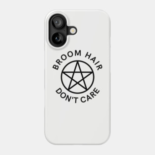 Broom Hair Don't Care Funny Pagan Wiccan Cheeky Witch® Phone Case