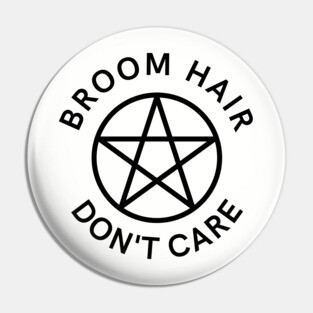 Broom Hair Don't Care Funny Pagan Wiccan Cheeky Witch® Pin