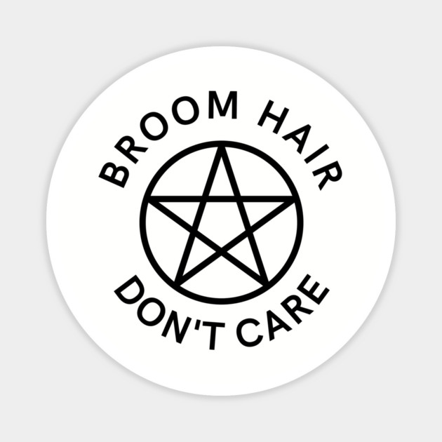 Broom Hair Don't Care Funny Pagan Wiccan Cheeky Witch® Magnet by Cheeky Witch