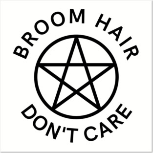 Broom Hair Don't Care Funny Pagan Wiccan Cheeky Witch® Posters and Art
