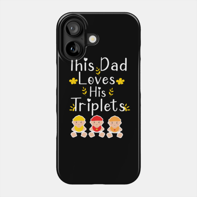 This Dad Loves his Triplets Phone Case by Db Printed