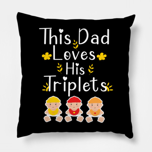 This Dad Loves his Triplets Pillow by Db Printed