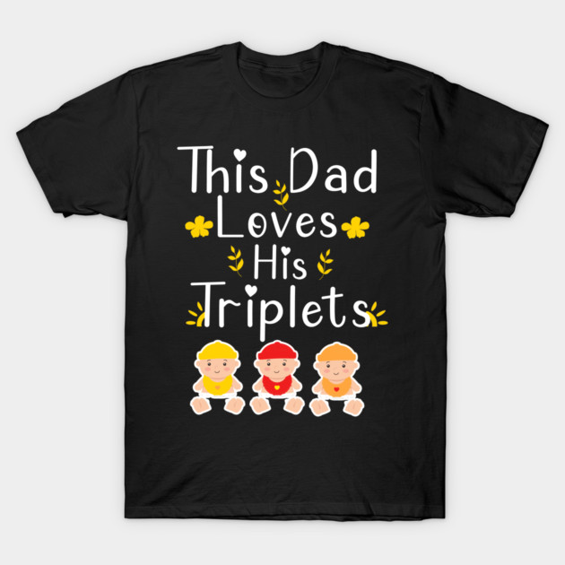This Dad Loves his Triplets T-Shirt by Db Printed