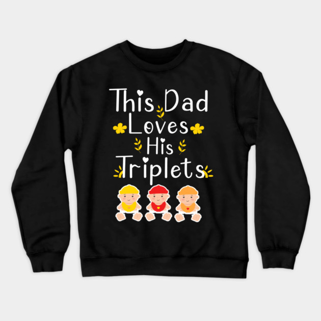 This Dad Loves his Triplets Crewneck Sweatshirt by Db Printed