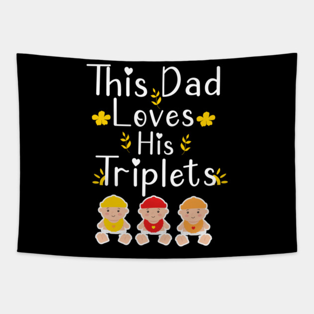 This Dad Loves his Triplets Tapestry by Db Printed