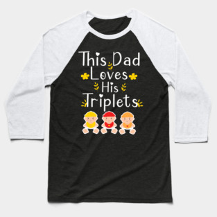 This Dad Loves his Triplets Baseball T-Shirt