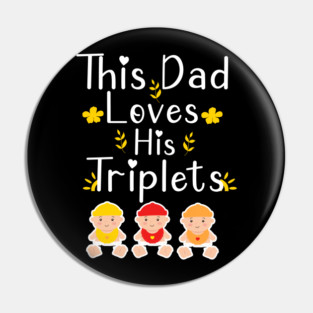 This Dad Loves his Triplets Pin