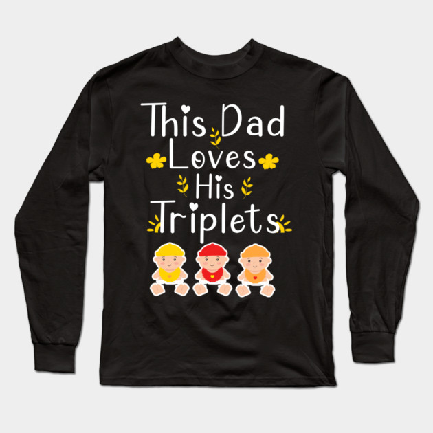 This Dad Loves his Triplets Long Sleeve T-Shirt by Db Printed