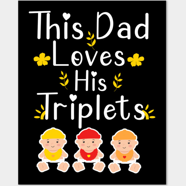 This Dad Loves his Triplets Wall Art by Db Printed
