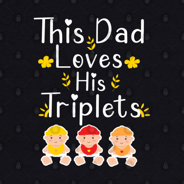 This Dad Loves his Triplets by Db Printed