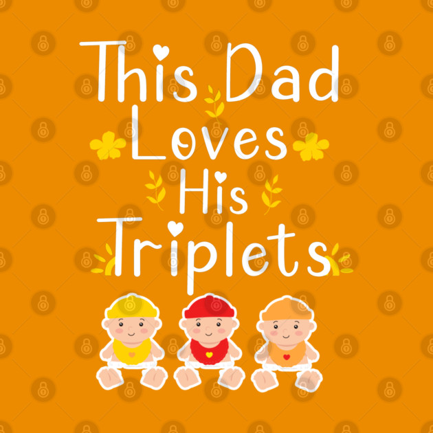 This Dad Loves his Triplets by Db Printed
