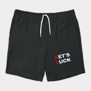 FET'S LUCK Shorts