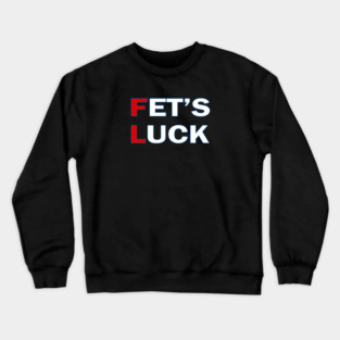 FET'S LUCK Crewneck Sweatshirt