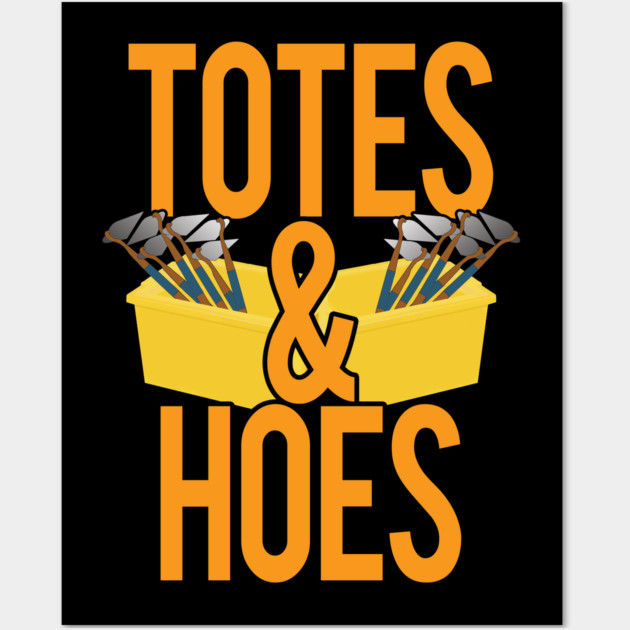 Totes and Hoes Wall Art by belownormal