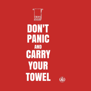 Don't Panic and Carry Your Towel T-Shirt