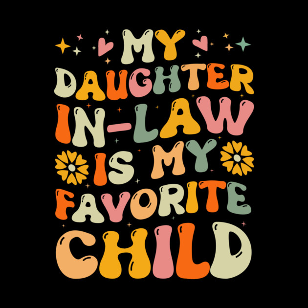 My Daughter in Law is My Favorite Child by The WYLD Tribe