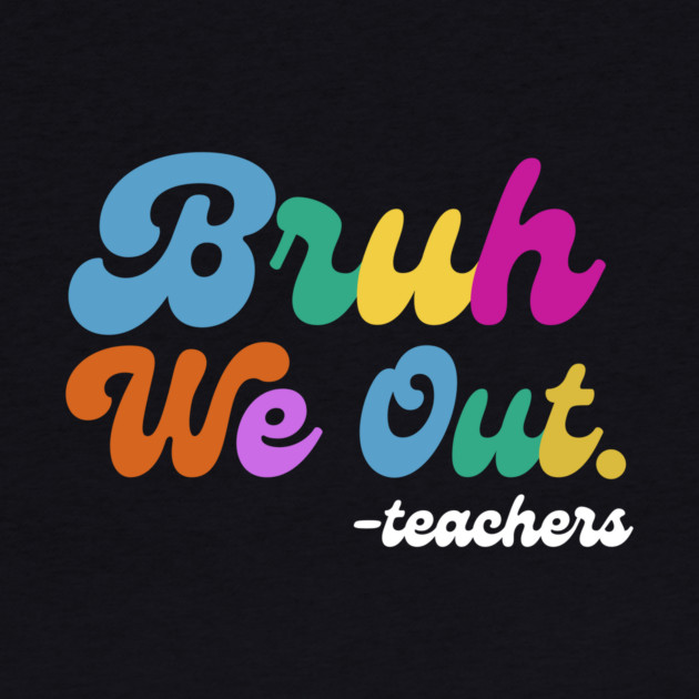 Bruh We Out End of School by The WYLD Tribe