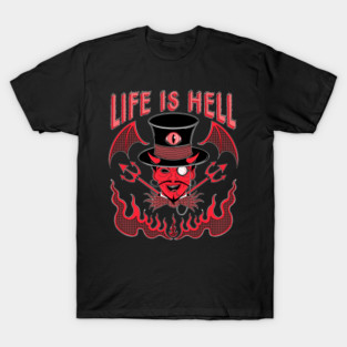 Life is hell T-Shirt