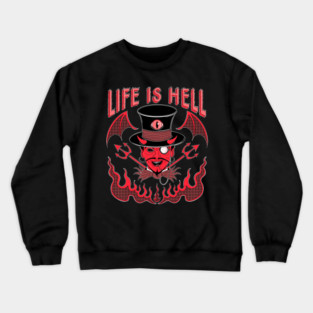 Life is hell Crewneck Sweatshirt