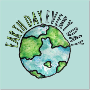 Earth Day Every Day Posters and Art