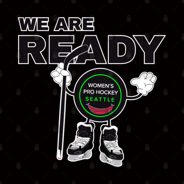 Biscuit: WE ARE READY! by Womens Pro Hockey Seattle
