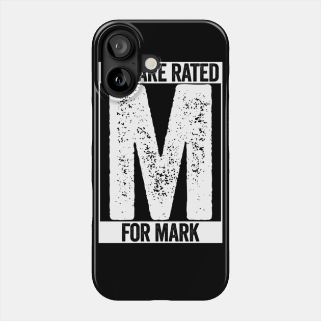 You Are Rated M For Mark Phone Case by belownormal