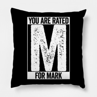 You Are Rated M For Mark Pillow