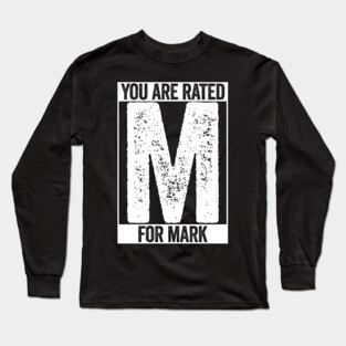 You Are Rated M For Mark Long Sleeve T-Shirt