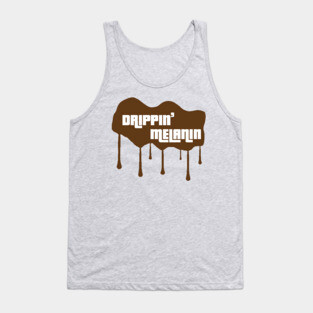 Drippin' Melanin Tank Top