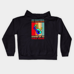 See Something Say Something Stand Up To Child Abuse Kids Hoodie