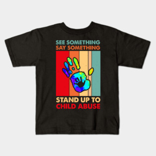 See Something Say Something Stand Up To Child Abuse Kids T-Shirt
