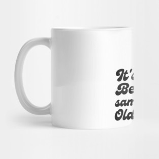 It's weird being the same age as old people Mug