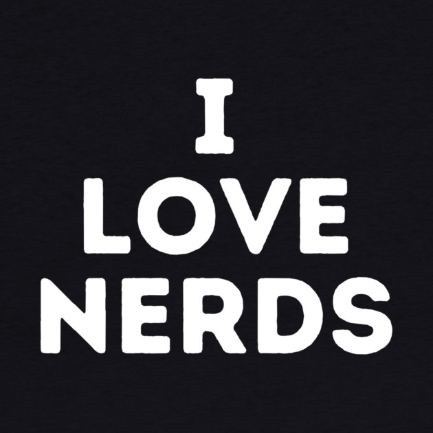 I Love Nerds by The WYLD Tribe