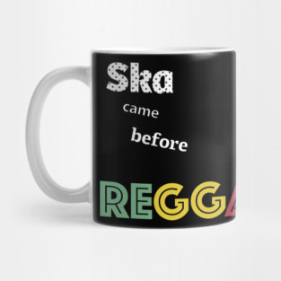 Ska came before Reggae Mug