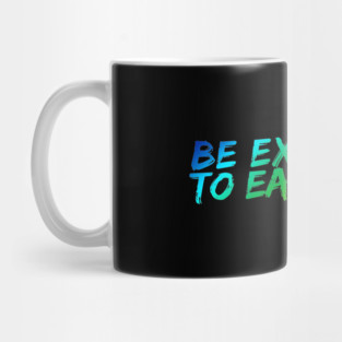Be Excellent To Each Other Mug