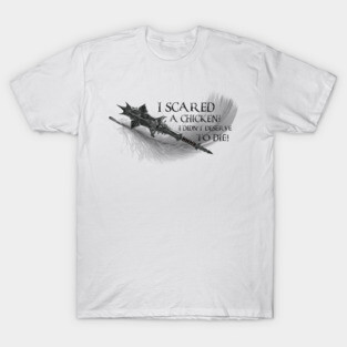 I Scared a Chicken (v2) T-Shirt