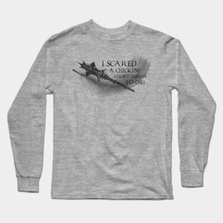 I Scared a Chicken (v2) Long Sleeve T-Shirt