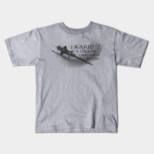 I Scared a Chicken (v2) Kids T-Shirt